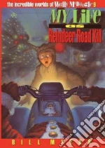 My Life As Reindeer Road Kill