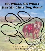 Oh Where, Oh Where Has My Little Dog Gone?