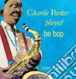 Charlie Parker Played Be Bop