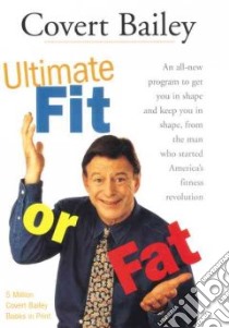 The Ultimate Fit or Fat libro in lingua di Bailey Covert