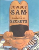 Cowboy Sam and Those Confounded Secrets