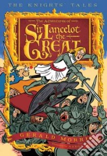 The Adventures of Sir Lancelot the Great libro in lingua di Morris Gerald, Renier Aaron (ILT)