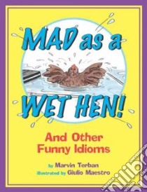 Mad as a Wet Hen! libro in lingua di Terban Marvin, Maestro Giulio (ILT)