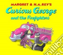 Curious George and the Firefighters libro in lingua di Rey Margret, Rey H. A.