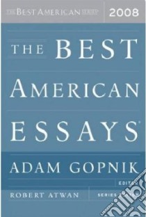 The Best American Essays 2008 libro in lingua di Gopnik Adam (EDT), Atwan Robert (EDT)