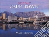 Scenic Cape Town libro in lingua di Skinner Mark