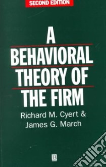 A Behavioral Theory of the Firm libro in lingua di Cyert Richard Michael, March James G.