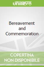 Bereavement and Commemoration