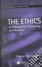 The Ethics of Information Technology and Business