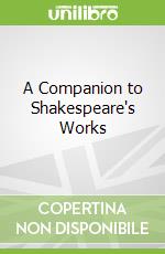 A Companion to Shakespeare's Works