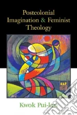 Postcolonial Imagination And Feminist Theology
