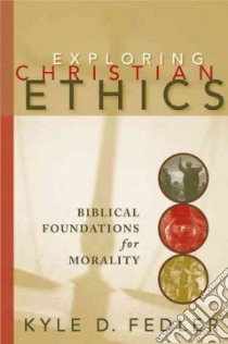 Exploring Christian Ethics libro in lingua di Fedler Kyle D.