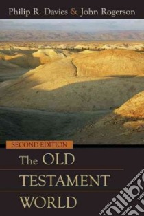 The Old Testament World libro in lingua di Davies Philip R., Rogerson John