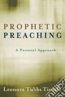 Prophetic Preaching libro in lingua di Tisdale Leonora Tubbs