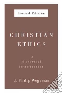 Christian Ethics libro in lingua di Wogaman J. Philip