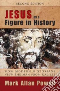 Jesus As a Figure in History libro in lingua di Powell Mark Allan