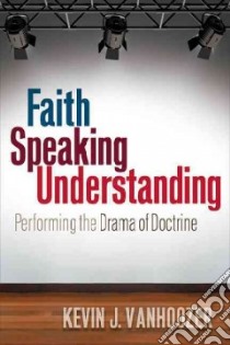 Faith Speaking Understanding libro in lingua di Vanhoozer Kevin J.