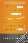 What's the Least I Can Believe and Still Be a Christian? libro str