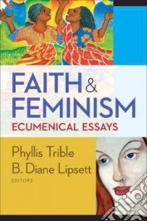 Faith and Feminism libro in lingua di Lipsett B. Diane (EDT), Trible Phyllis (EDT)