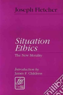 Situation Ethics libro in lingua di Fletcher Joseph F., Childress James F. (INT)