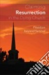 Claiming Resurrection in the Dying Church libro str