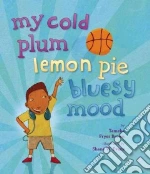 My Cold Plum Lemon Pie Bluesy Mood