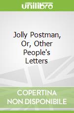 Jolly Postman, Or, Other People's Letters
