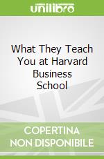 What They Teach You at Harvard Business School libro str