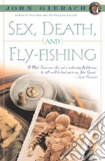 Sex, Death, and Fly-Fishing