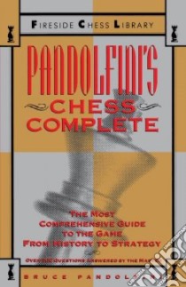 Pandolfini's Chess Complete libro in lingua di Pandolfini Bruce