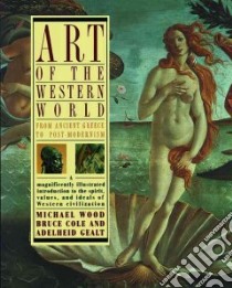 Art of the Western World libro in lingua di Cole Bruce, Gealt Adelheid