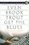 Even Brook Trout Get the Blues libro str