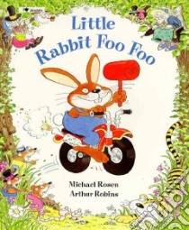 Little Rabbit Foo Foo libro in lingua di Rosen Michael, Robins Arthur (ILT)