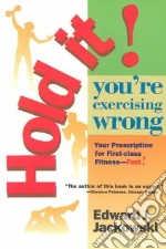 Hold It! You're Exercizing Wrong