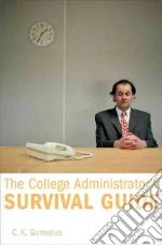 The College Administrator's Survival Guide