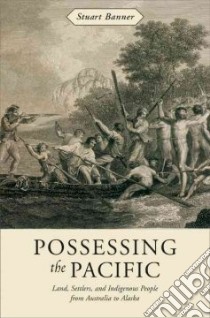 Possessing the Pacific libro in lingua di Banner Stuart
