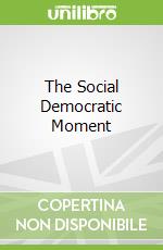 The Social Democratic Moment
