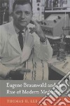 Eugene Braunwald and the Rise of Modern Medicine libro str