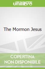 The Mormon Jesus