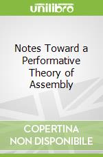 Notes Toward a Performative Theory of Assembly libro str
