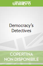 Democracy’s Detectives