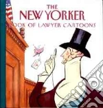 The New Yorker Book of Lawyer Cartoons