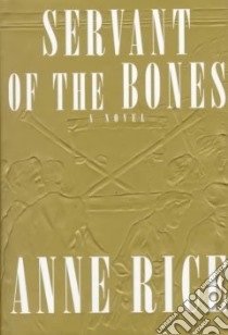 Servant of the Bones libro in lingua di Rice Anne