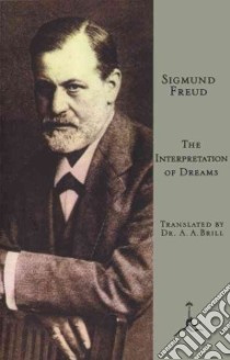 The Interpretation of Dreams libro in lingua di Freud Sigmund, Brill A. A. (TRN)