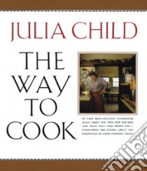 The Way to Cook libro in lingua di Child Julia