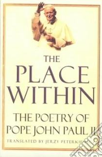 The Place Within libro in lingua di John Paul II Pope, Peterkiewicz Jerzy (TRN)