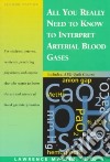 All You Really Need to Know to Interpret Arterial Blood Gases libro str