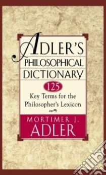 Adler's Philosophical Dictionary libro in lingua di Adler Mortimer Jerome