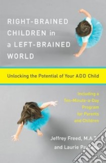 Right-Brained Children in a Left-Brained World libro in lingua di Freed Jeffrey, Parsons Laurie