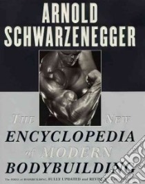 The New Encyclopedia of Modern Bodybuilding libro in lingua di Schwarzenegger Arnold, Dobbins Bill